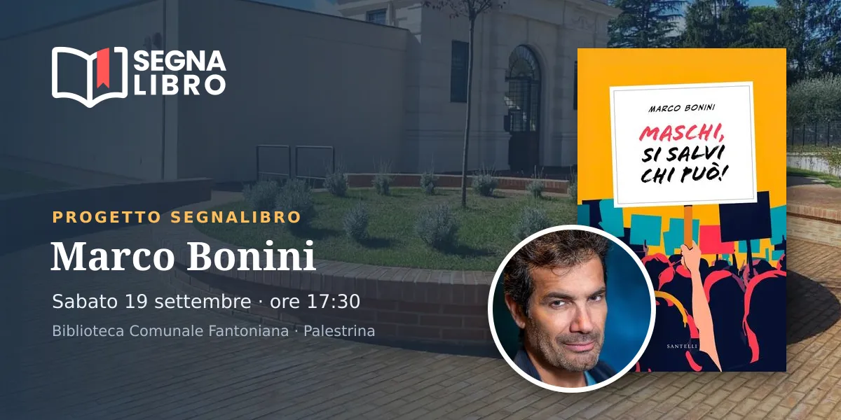 Marco Bonini presenta “Maschi, si salvi chi può!” alla Biblioteca Comunale Fantoniana di Palestrina
